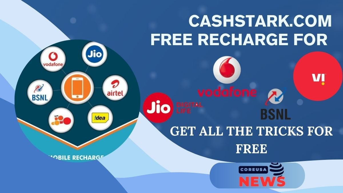 Cashstark.Com Ultimate Review and Guide: Free Recharge Tricks for Jio, Airtel, Vi, and BSNL