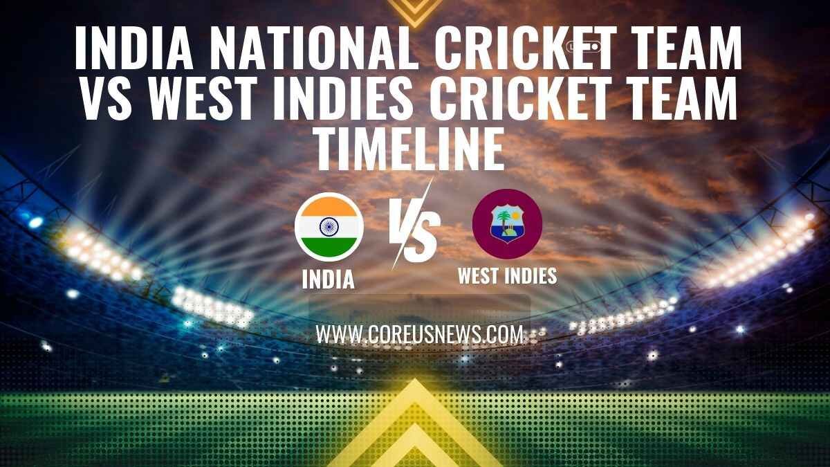 India National Cricket Team vs West Indies Cricket Team Timeline