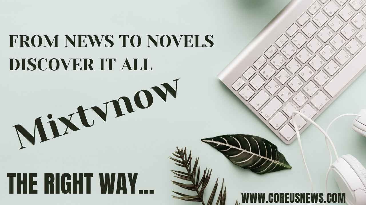 Mixtvnow: From News to Novels discover it all